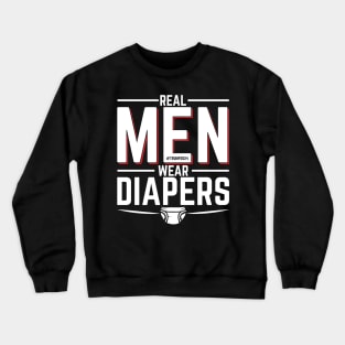 Real Men Wear Diapers Crewneck Sweatshirt